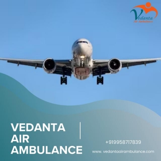 Pick Vedanta Air Ambulance Services In Lucknow At The Best And Low Budget