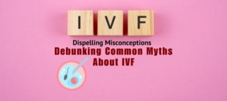 Dispelling Misconceptions: Debunking Common Myths About IVF