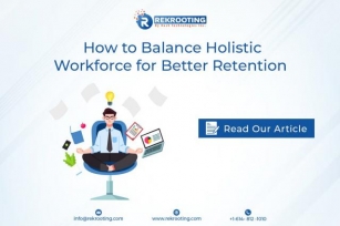 How To Balance Holistic Workforce For Better Retention 