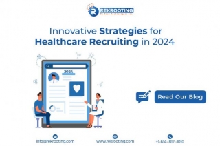 Innovative Strategies For Healthcare Recruiting In 2024