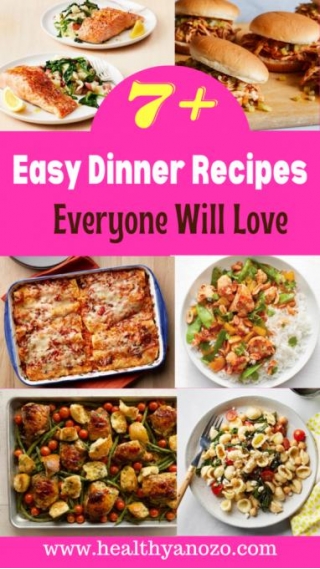 7+ Easy Dinner Recipes Everyone Will Love