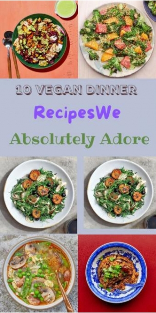 10 Vegan Dinner Recipes We Absolutely Adore