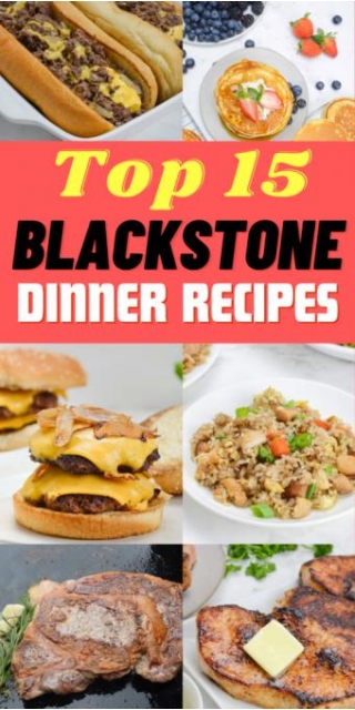 Top 15 Best Blackstone Dinner Recipes