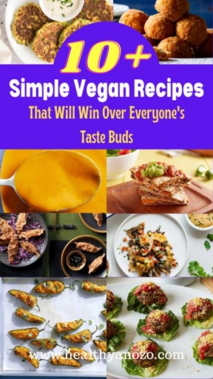 10+ Simple Vegan Recipes That Will Win Over Everyone’s Taste Buds