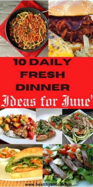 10 Daily Fresh Dinner Ideas For June