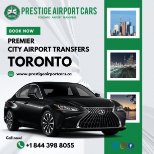 The Ultimate Toronto Airport Transfers By Prestige Airport Cars : Affordable Elegance For Your Luxury Travel Needs