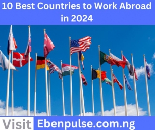The Global Workforce: Exploring The 10 Best Countries To Work Abroad In 2024