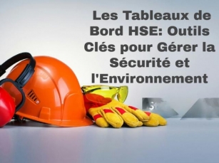 Les Tableaux De Bord HSE : Outils Clés Pour Gérer La Sécurité Et L'Environnement