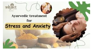 Ayurvedic Treatment For Anxiety And Stress: Therapies & Remedies & Diet