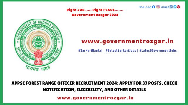 APPSC Forest Range Officer Recruitment 2024: Apply for 37 Posts, Check Notification, Eligibility, and Other Details