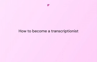 How To Become A Transcriptionist: A Complete Guide | Fireflies.ai