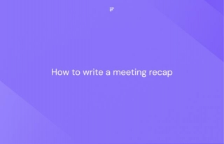 How To Write A Meeting Recap