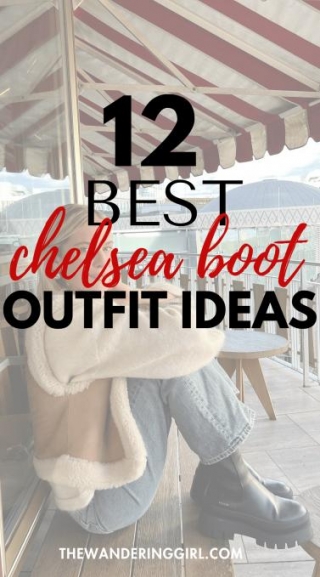 What To Wear With Chelsea Boots: 12 Outfits Perfect For Fall