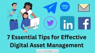7 Essential Tips For Effective Digital Asset Management