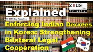 Enforcing Indian Decrees In Korea: Strengthening Bilateral Legal Cooperation