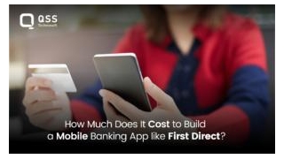 How Much Does It Cost To Build A Mobile Banking App Like First Direct?