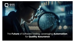 The Future Of Software Testing: Leveraging Automation For Quality Assurance