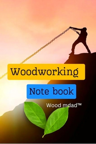 Woodworking Note Book: Woodworking Project Ideas & Notes