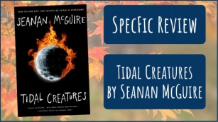 Tidal Creatures (Alchemical Journeys #3) By Seanan McGuire [Wyrd & Wonder Review]