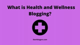 The Ultimate Guide To Health And Wellness Blogging
