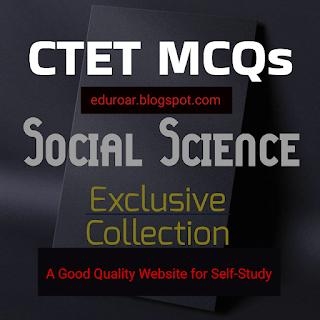 SET-68 | CTET Social Science MCQs | Objective Type Questions