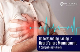Understanding Pacing In Heart Failure Management: A Comprehensive Guide