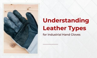 Industrial Leather Gloves: The Essential Guide For Every Workplace