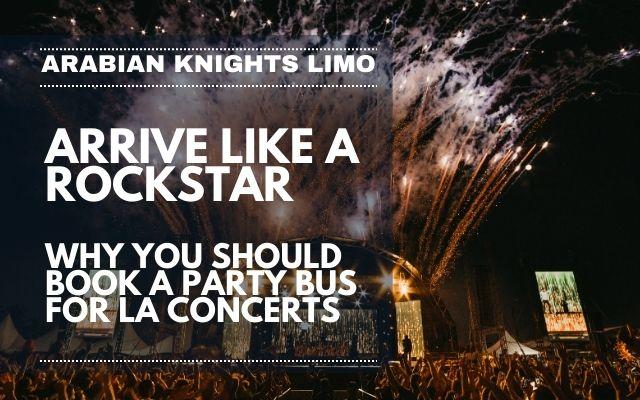Arrive Like a Rockstar: Why You Should Book a Party Bus for LA Concerts