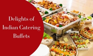 Unforgettable Gatherings: Your Guide To Indian Catering Buffets