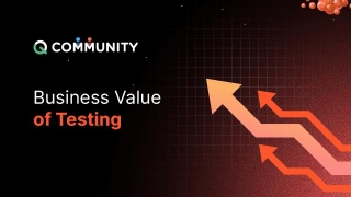 Importance Of Business Value Of Testing