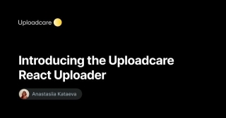 Introducing The Uploadcare React Uploader: Seamless File Uploading For Your React Apps
