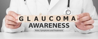 Glaucoma Awareness: Risks, Symptoms And Treatments