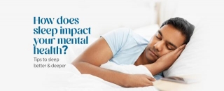 How Sleep Impacts Your Mental Health: Tips To Sleep Better And Deeper