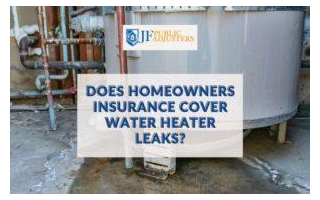 Does Homeowners Insurance Cover Water Heater Leaks