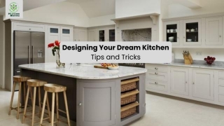 Designing Your Dream Kitchen: Tips And Tricks