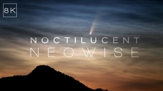 Noctilucent Neowise 8K