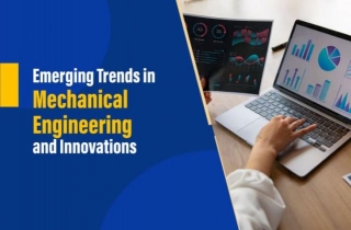 Exploring Emerging Trends In Mechanical Engineering
