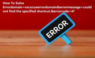 How To Redress Errordomain=nscocoaerrordomain&errormessage=could Not Find The Specified Shortcut.&errorcode=4?