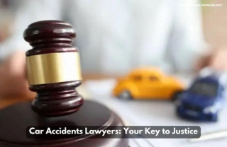 Car Accidents Lawyers: Your Key To Justice