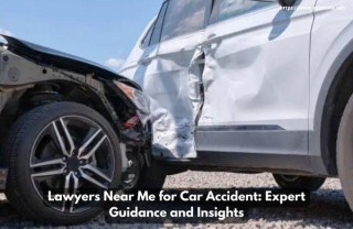 Lawyers Near Me For Car Accident: Expert Guidance And Insights