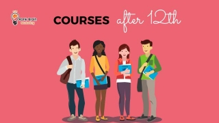 The Best Courses To After 12th Grade That Will Help Shape Your Future