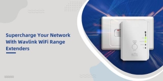Supercharge Your Network With Wavlink WiFi Range Extenders
