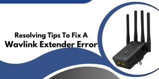 Resolving Tips To Fix A Wavlink Extender Error