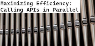 Maximizing Efficiency: Calling APIs In Parallel