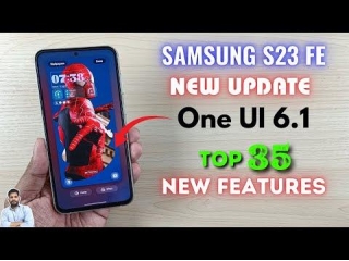 Samsung S23 FE 5G - One UI 6.1 Update Top 35 New Features