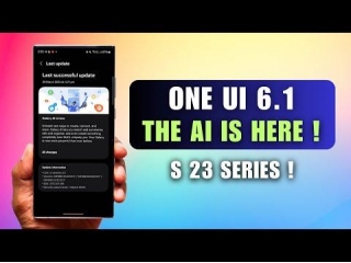 One UI 6.1 For Galaxy S 23 Series Is Finally Here With New AI Features And SOME BAD NEWS !