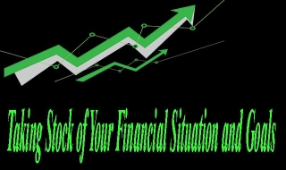 The Importance Of Taking Stock Of Your Financial Situation And Goals