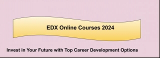EDX Online Courses 2024: Invest In Your Future