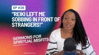 How I Found Out Reiki Is 100% Real  | Sermons For Spiritual Misfits