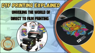 DTF Printing Explained | Unveiling The World Of Direct To Film Printing